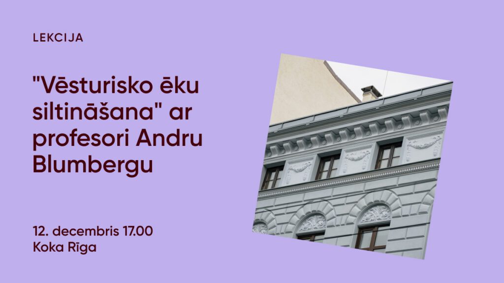 Rīgas pašvaldība aicina uz lekciju “Vēsturisko ēku siltināšana”